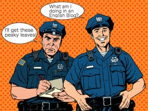 The Leaf Police: Officers Roberts & Hardy at your servic
